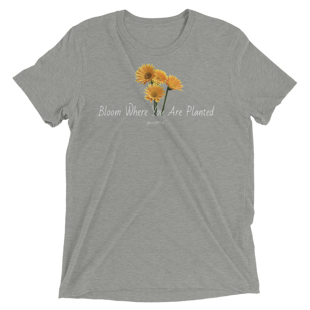 Bloom Where You Are Planted t-shirt