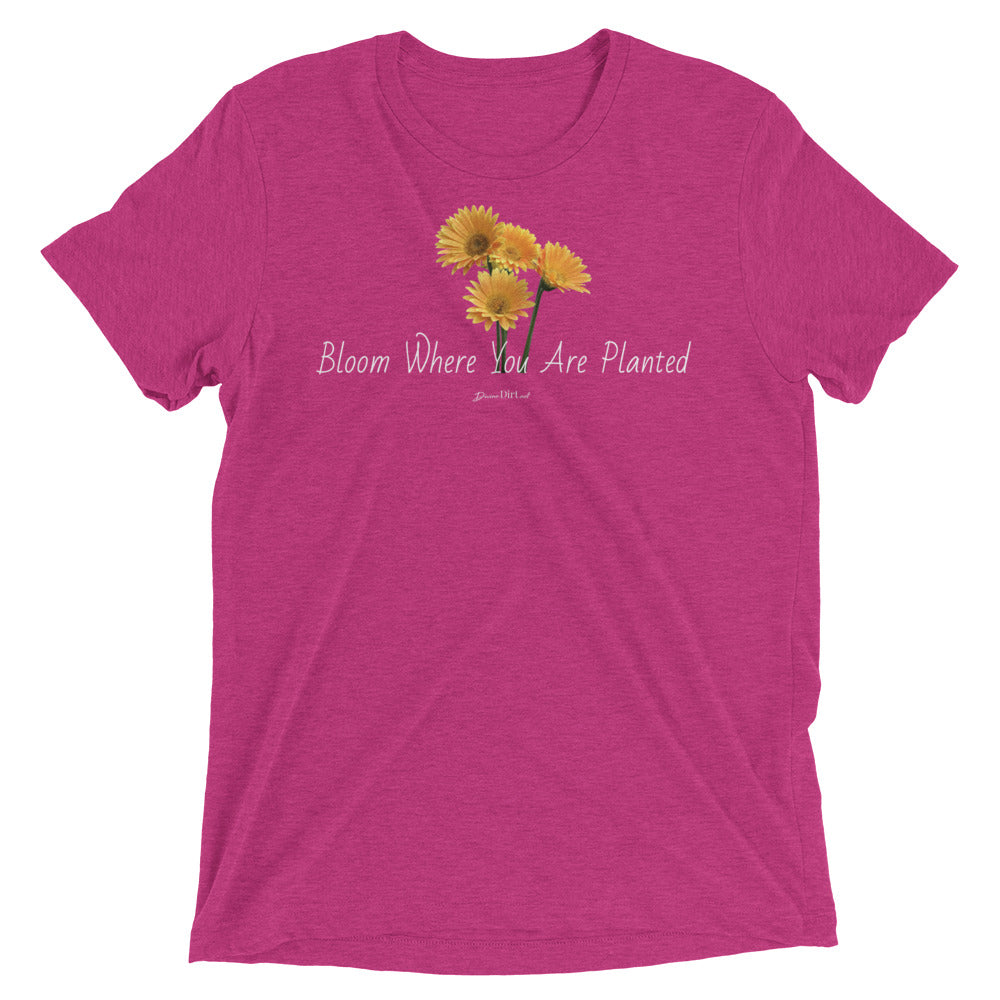 Bloom Where You Are Planted t-shirt