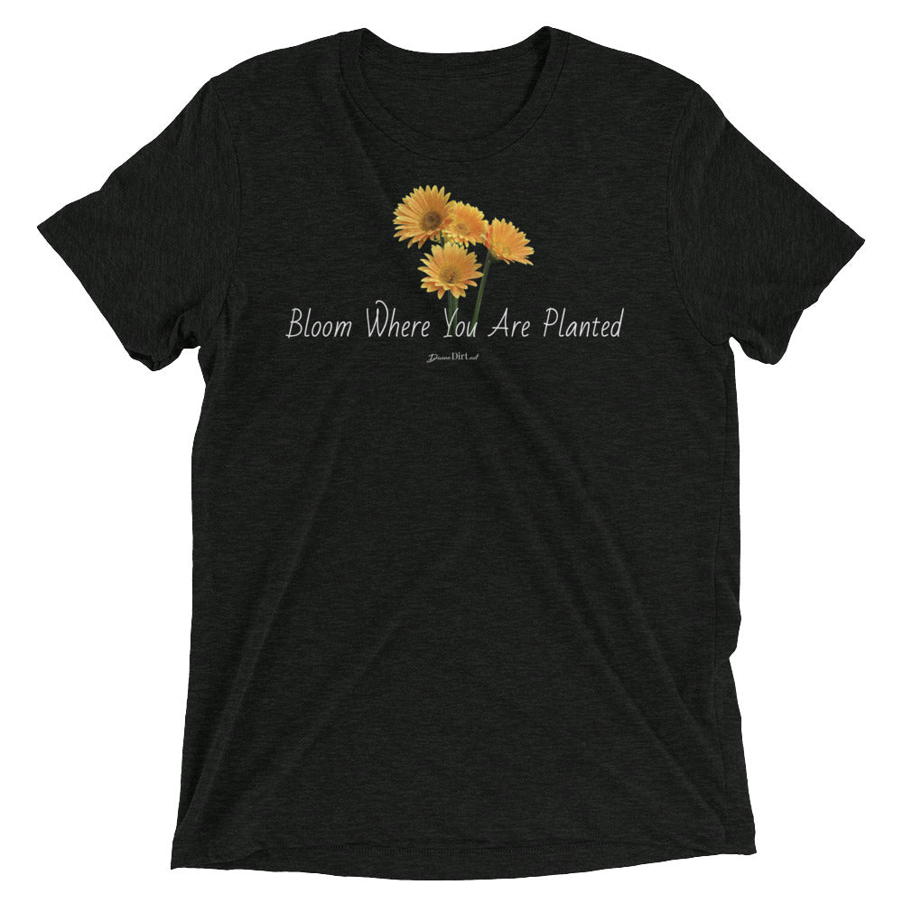 Bloom Where You Are Planted t-shirt