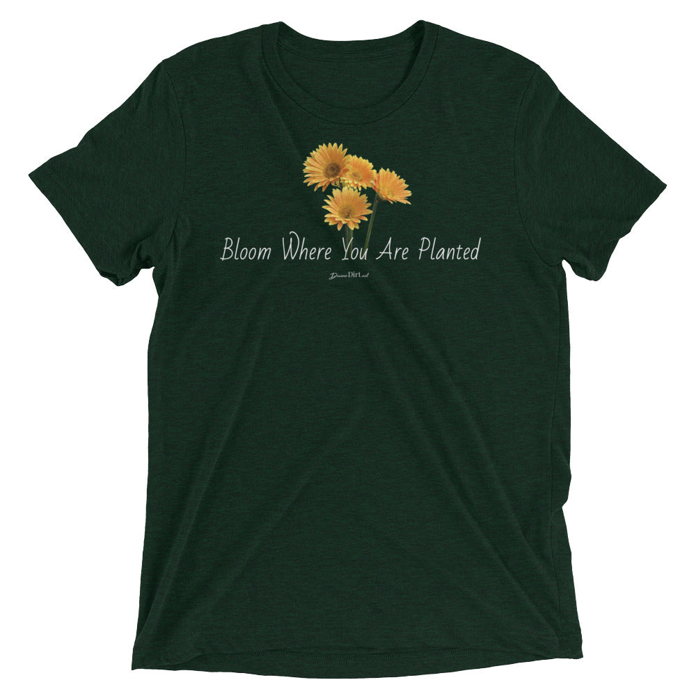 Bloom Where You Are Planted t-shirt