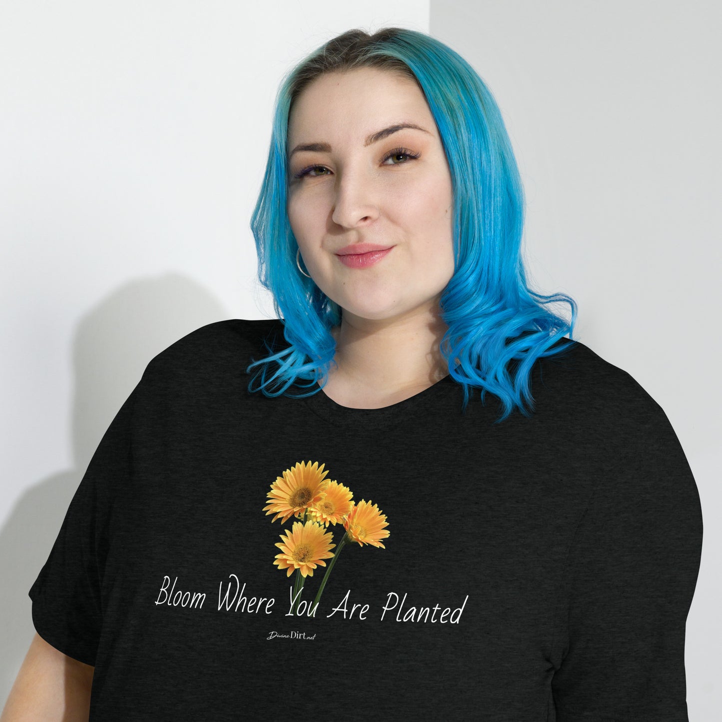 Bloom Where You Are Planted t-shirt