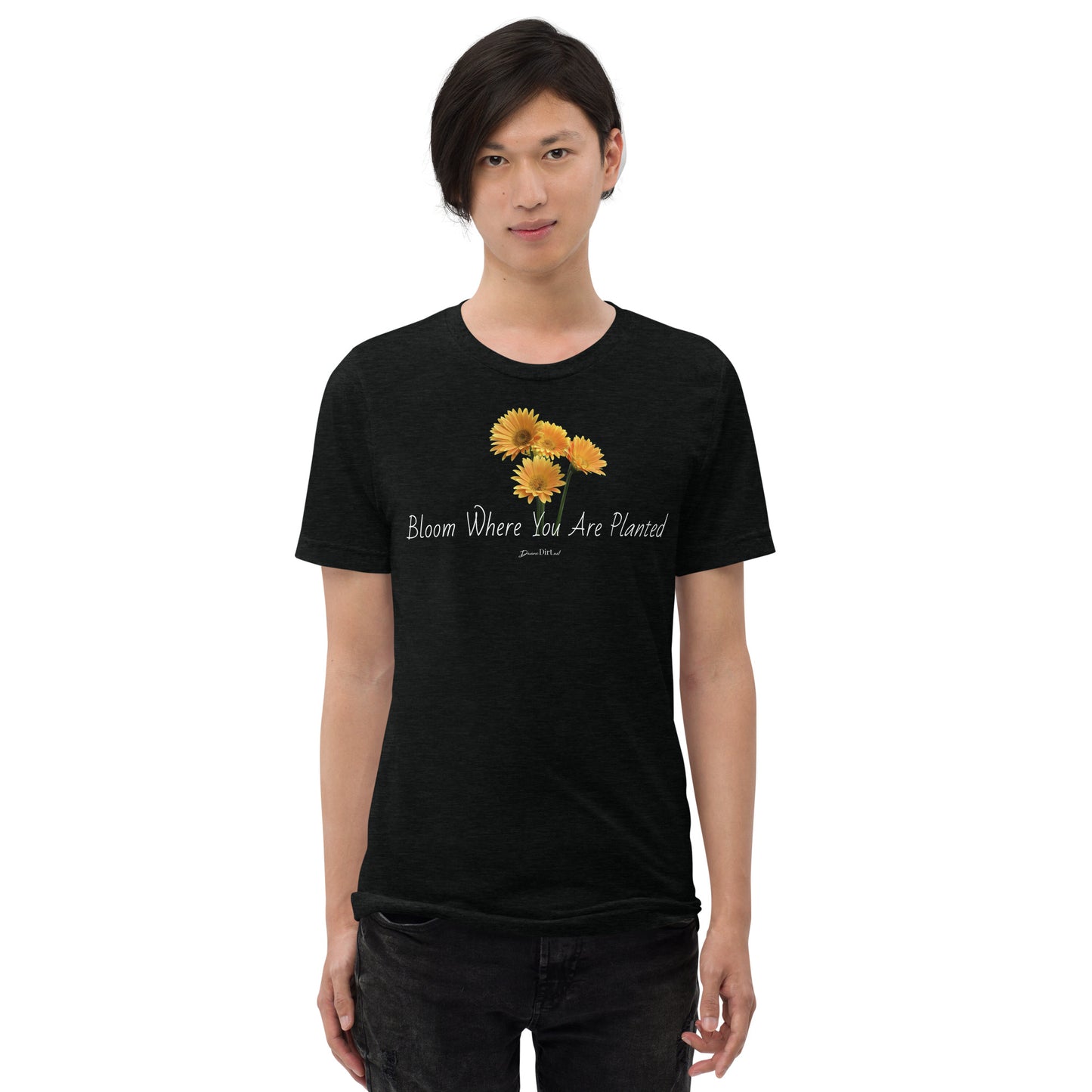 Bloom Where You Are Planted t-shirt