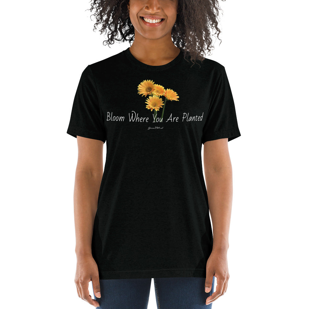Bloom Where You Are Planted t-shirt