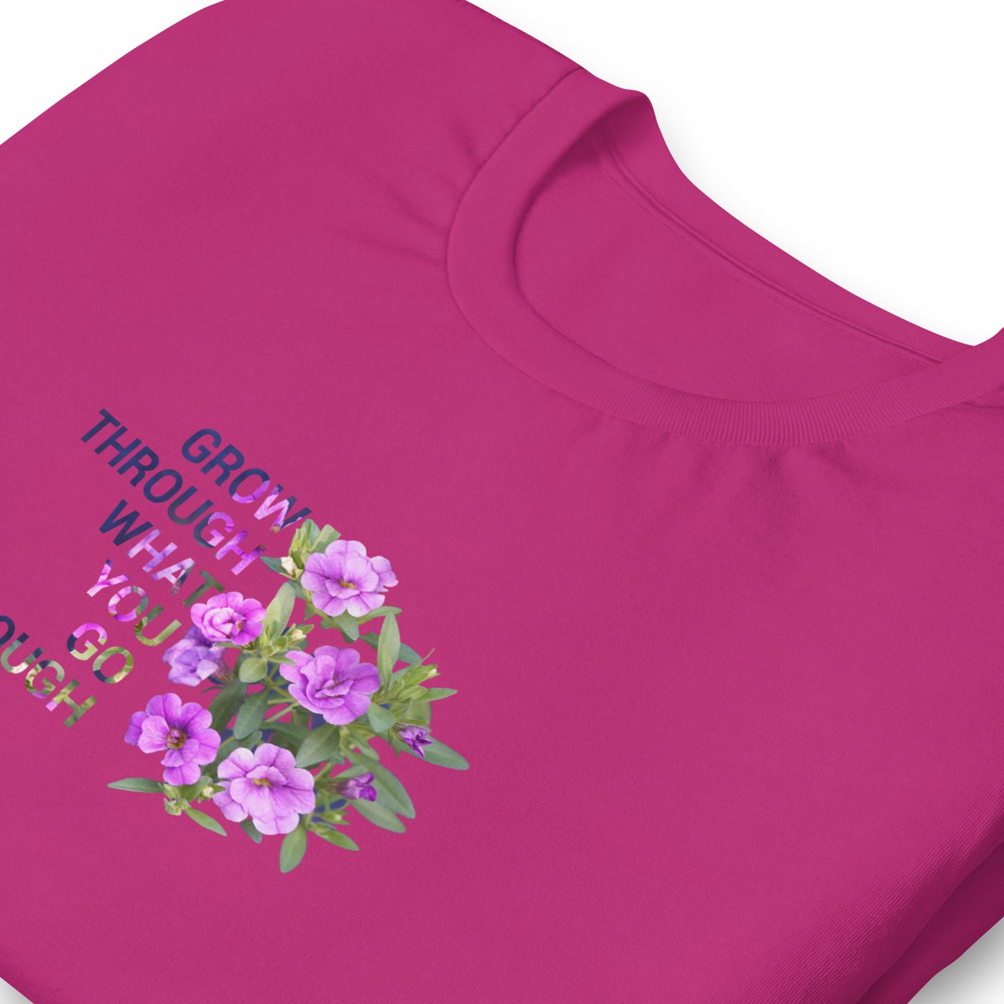 'Grow Through What You Go Through' Unisex t-shirt