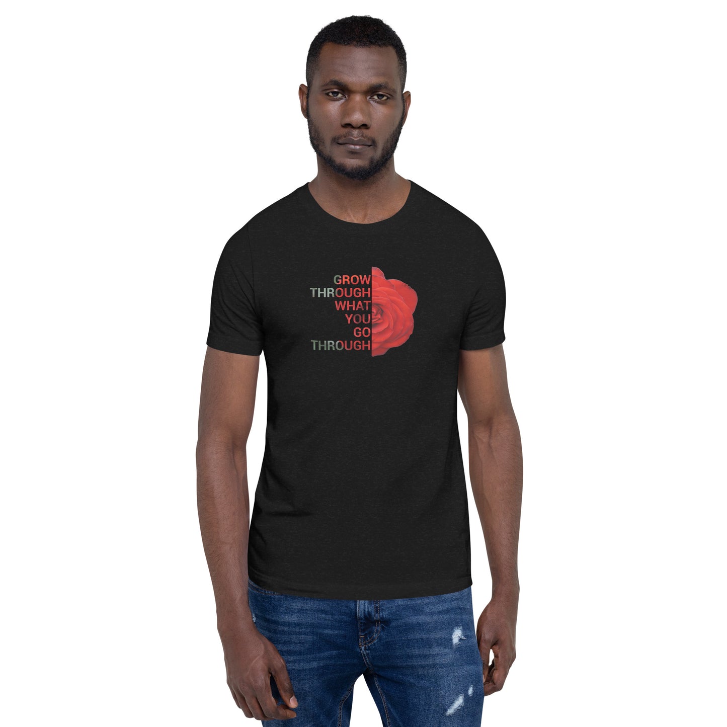 'Go through what you go through' Unisex t-shirt