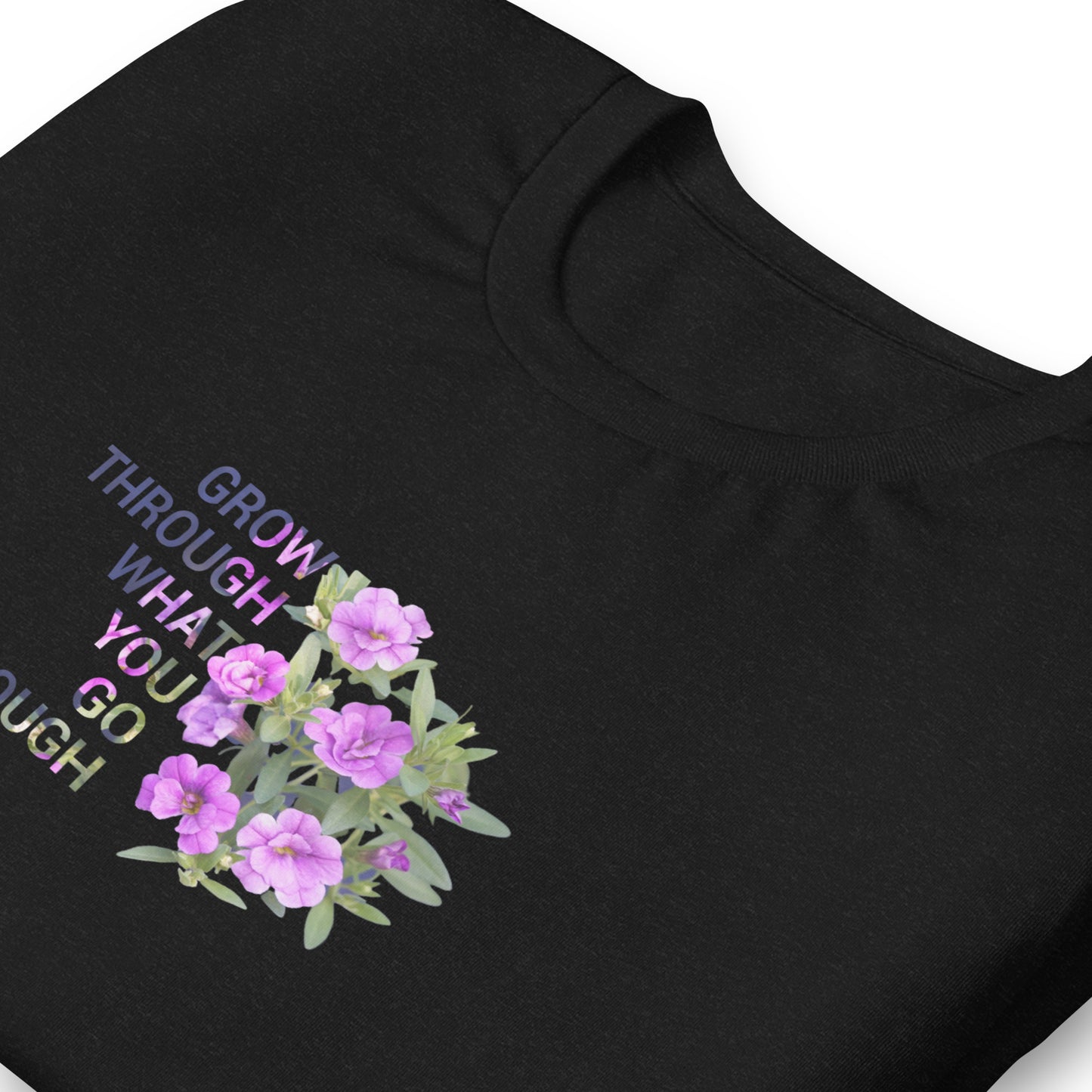 'Grow Through What You Go Through' Unisex t-shirt