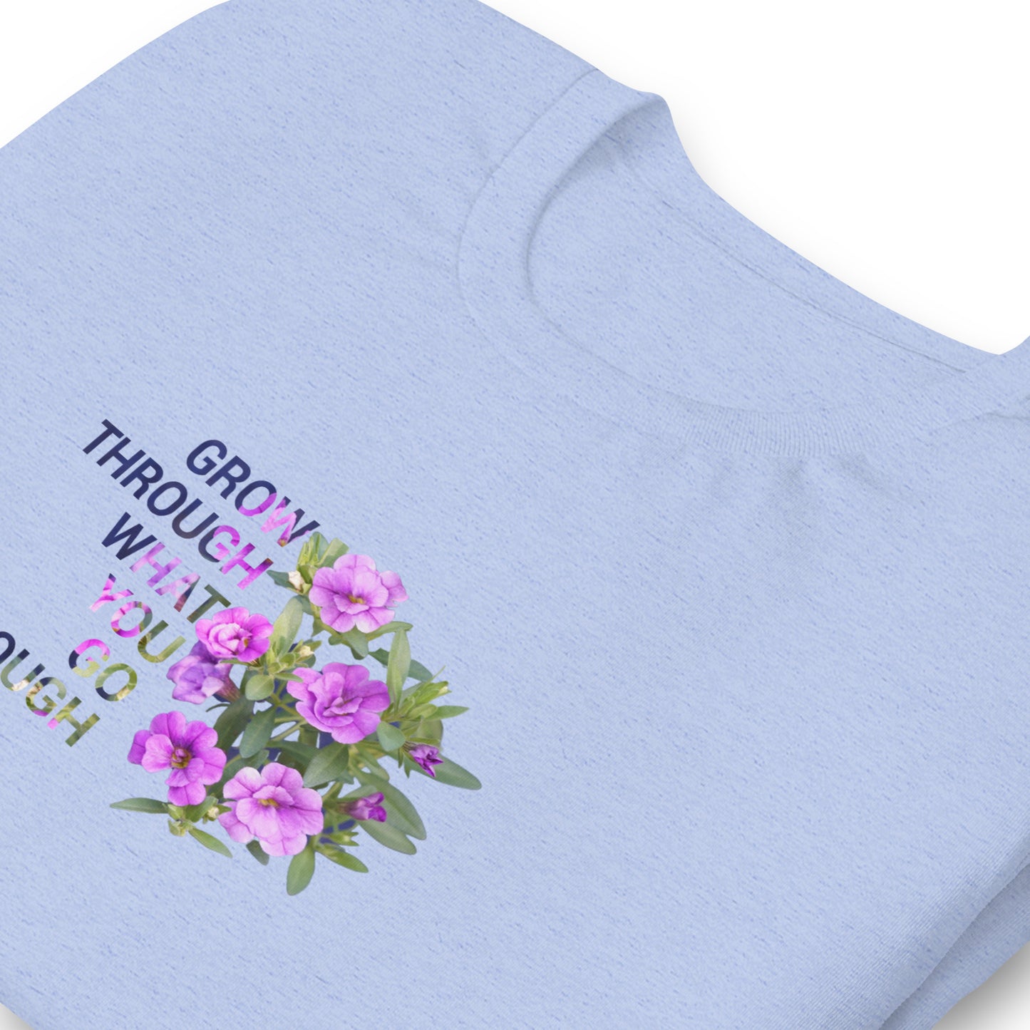 'Grow through what you go through' Unisex t-shirt
