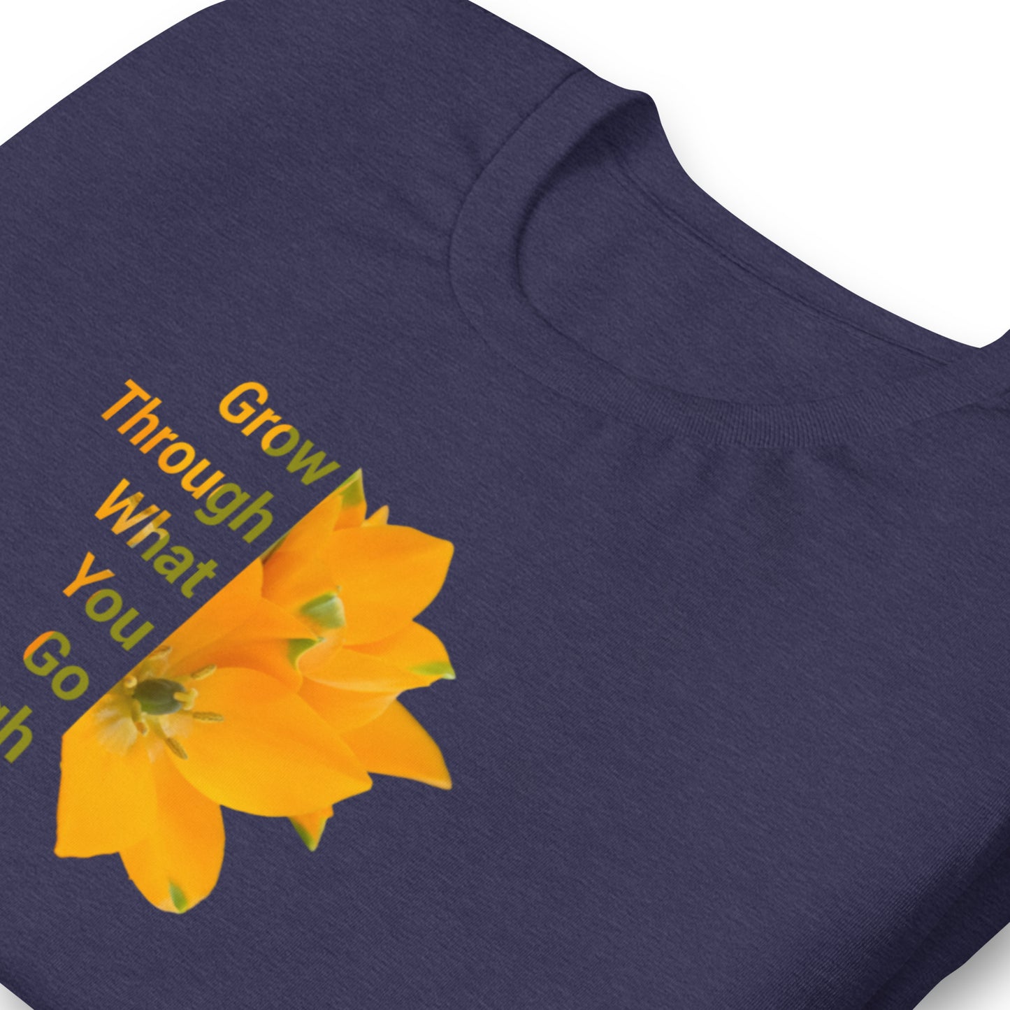 "Grow Through What You Go Through' Unisex t-shirt