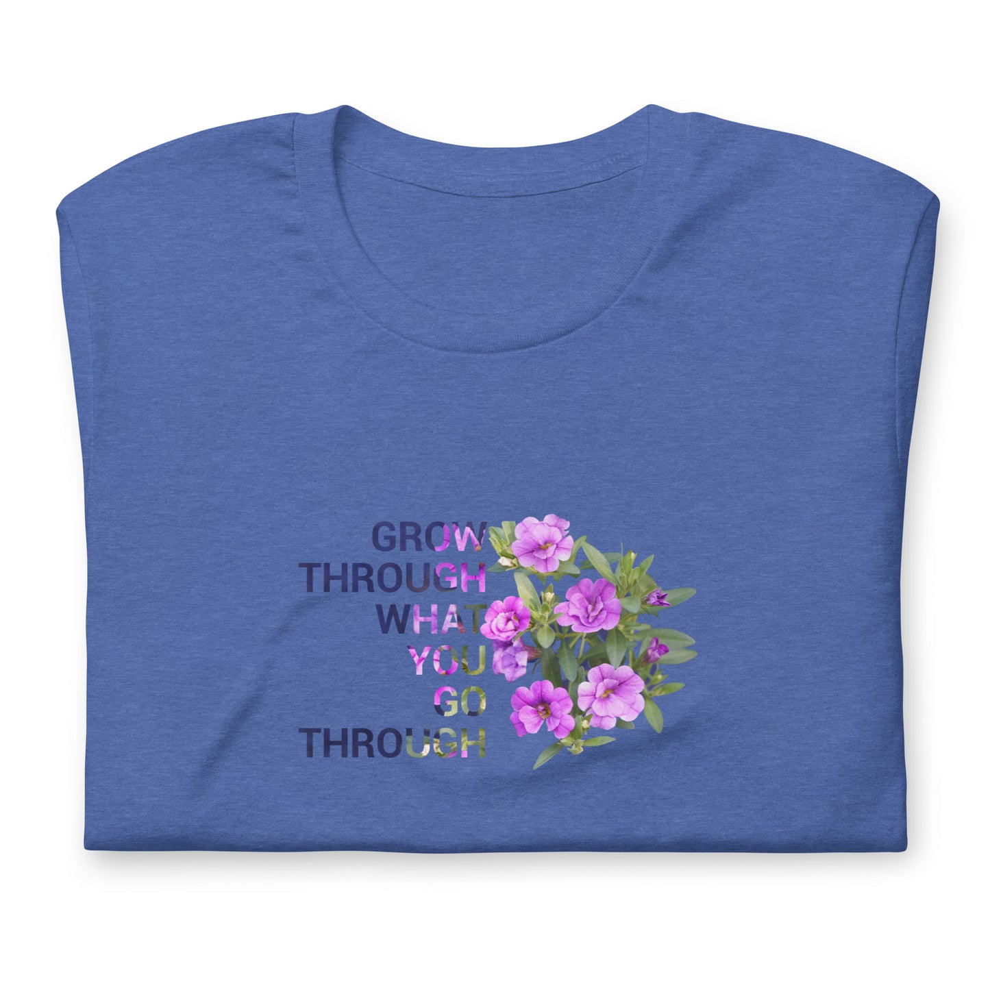 'Grow Through What You Go Through' Unisex t-shirt