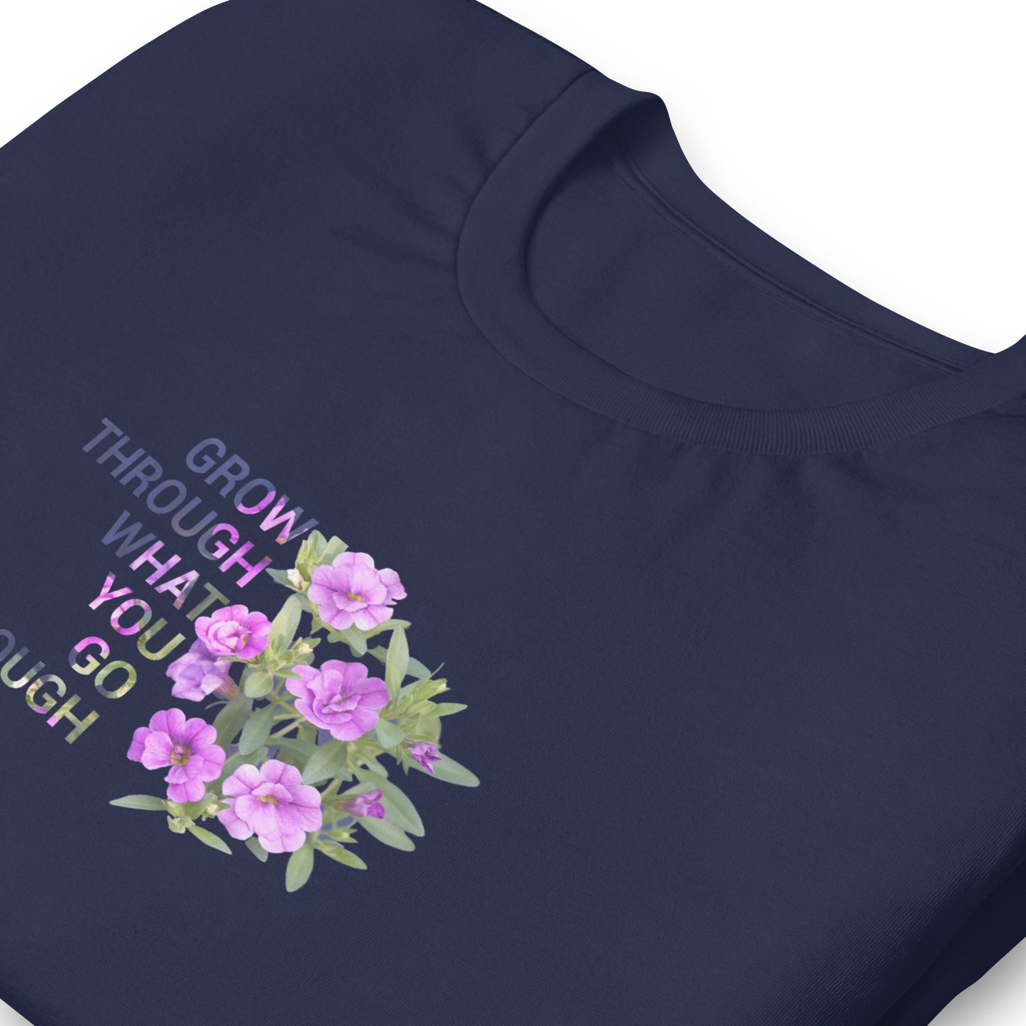 'Grow Through What You Go Through' Unisex t-shirt