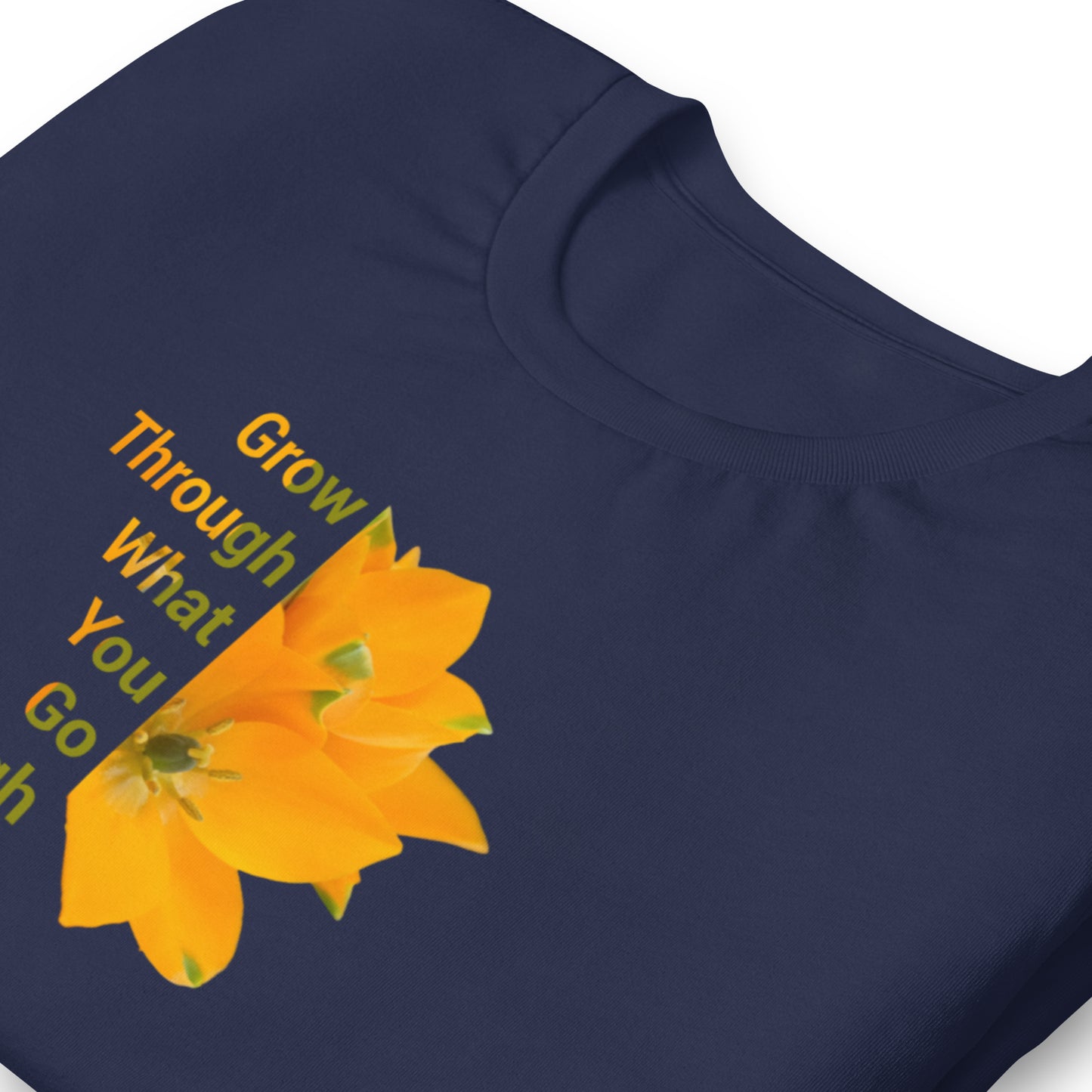 "Grow Through What You Go Through' Unisex t-shirt