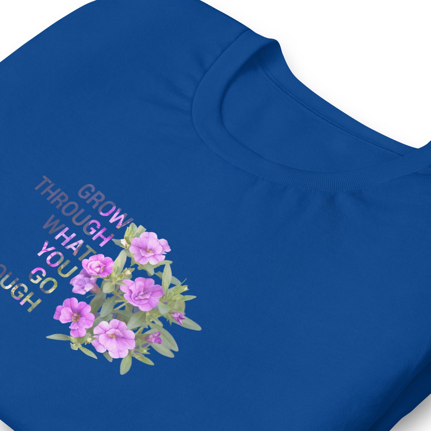 'Grow Through What You Go Through' Unisex t-shirt