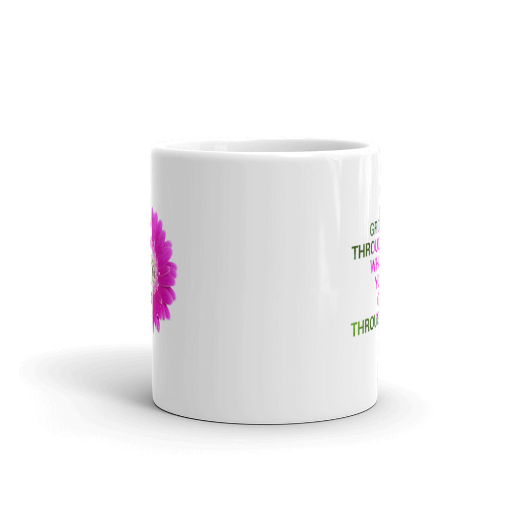 'Grow through what you go through' (11oz, 15oz)
