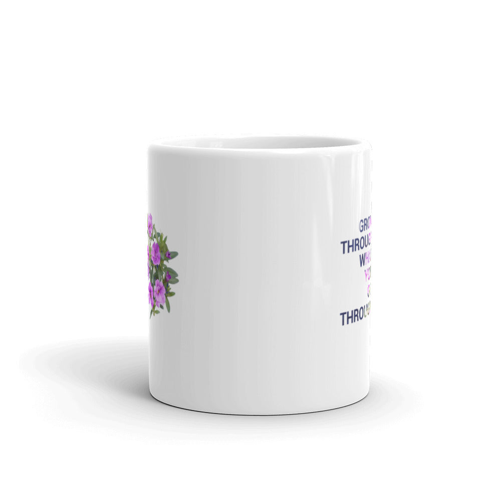 'Grow through what you go through' (11oz, 15oz)