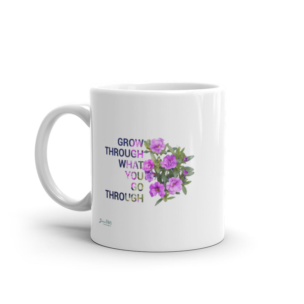 'Grow through what you go through' (11oz, 15oz)
