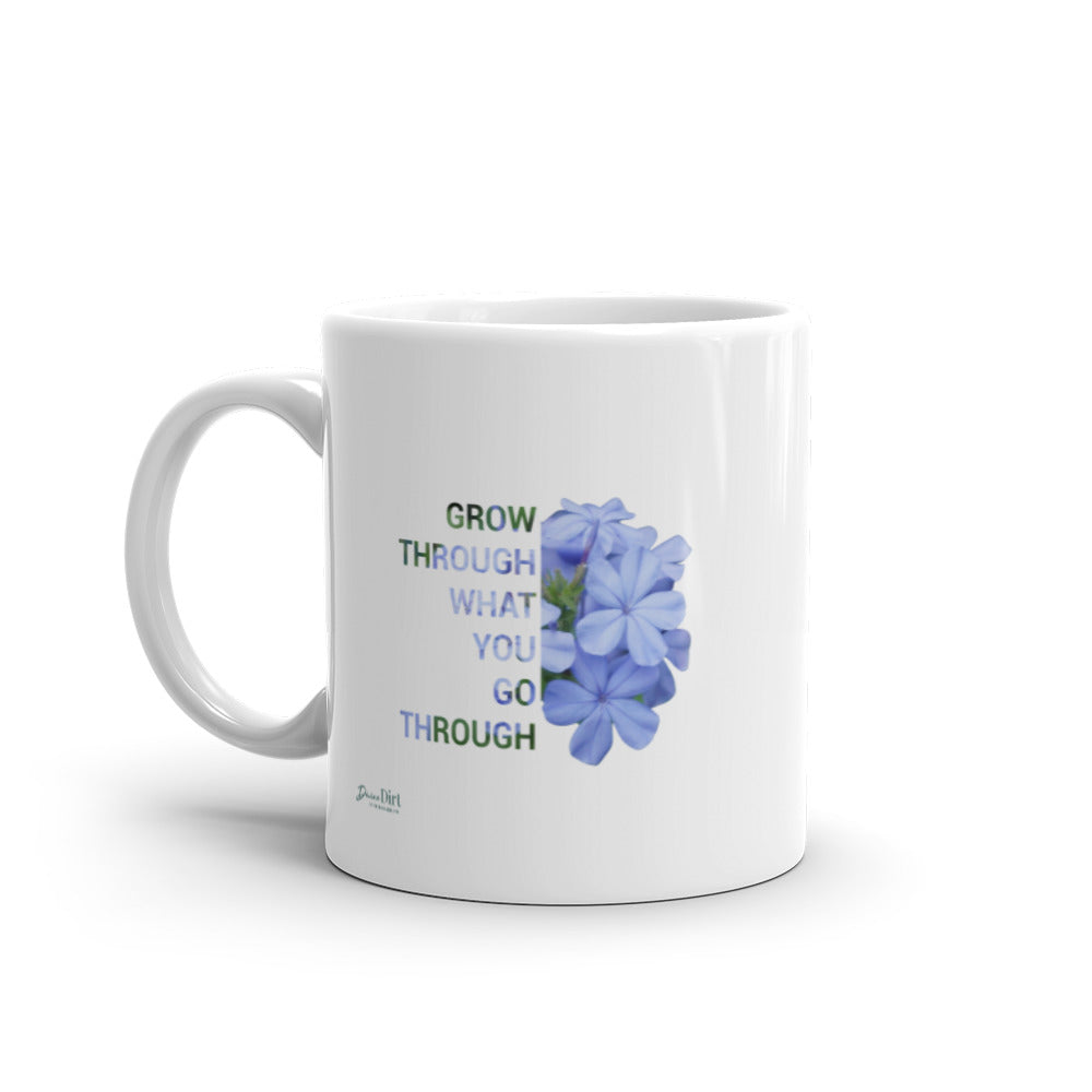 'Grow through what you go through' (11oz, 15oz)