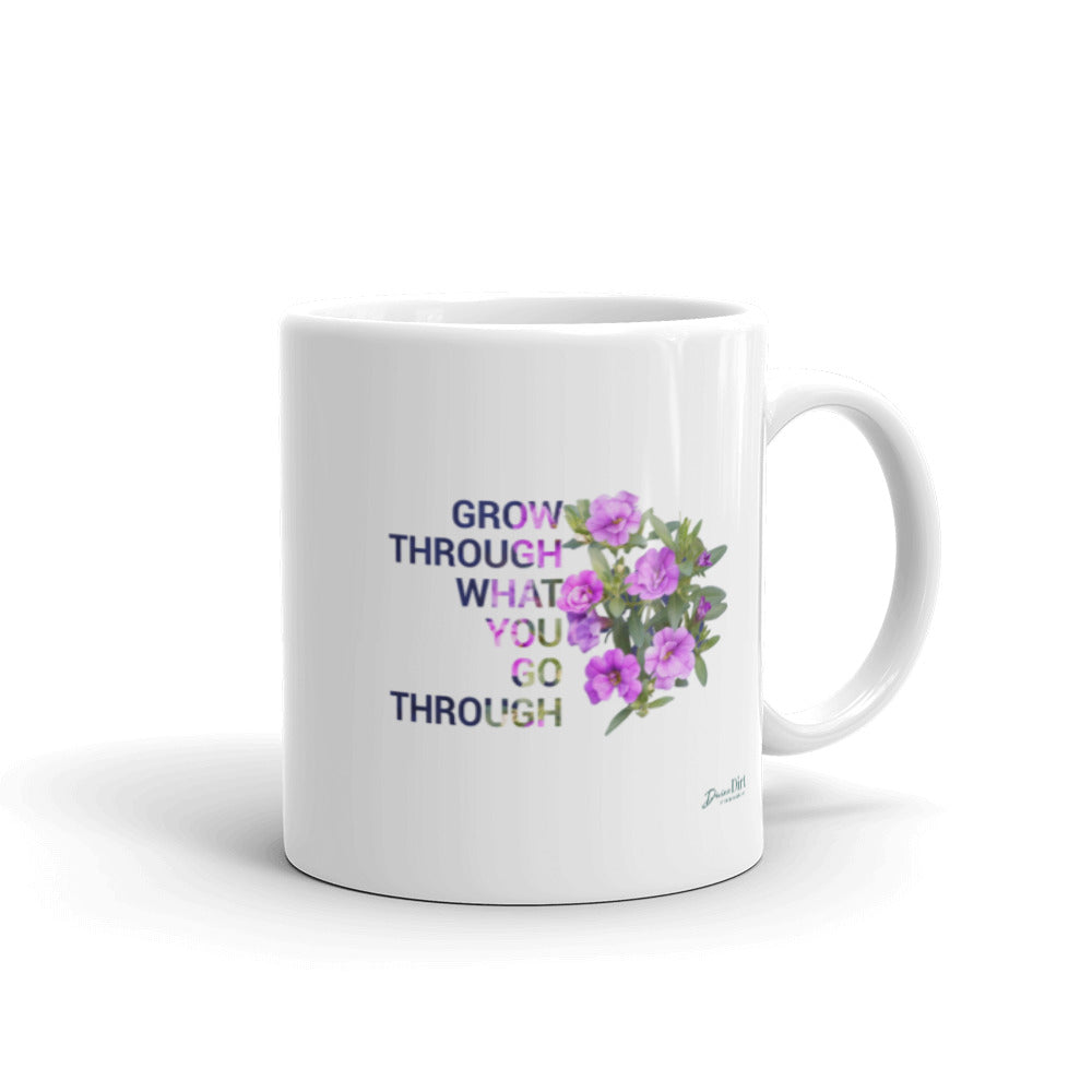 'Grow through what you go through' (11oz, 15oz)