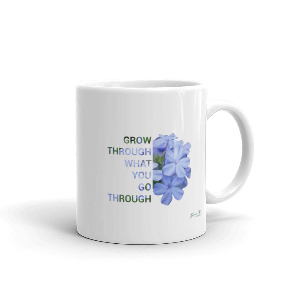 'Grow through what you go through' (11oz, 15oz)