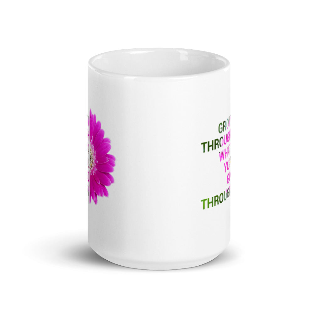 'Grow through what you go through' (11oz, 15oz)