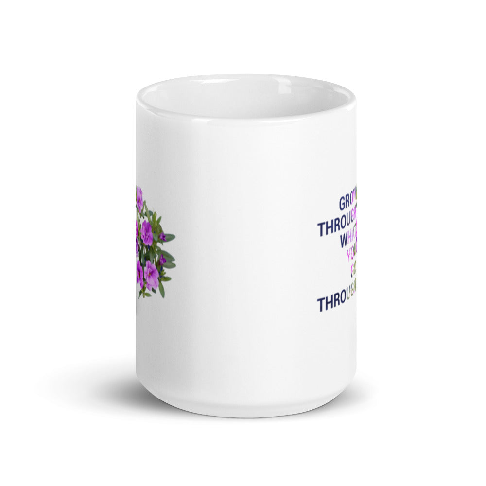 'Grow through what you go through' (11oz, 15oz)