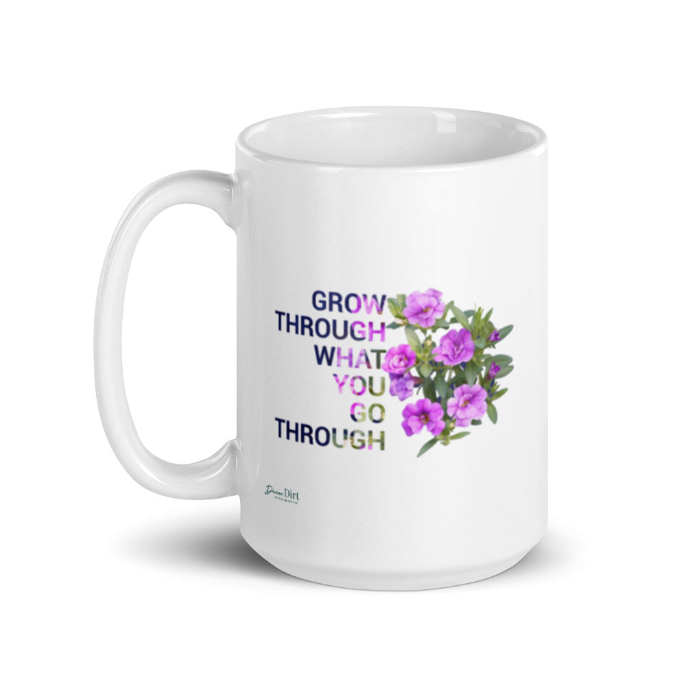 'Grow through what you go through' (11oz, 15oz)