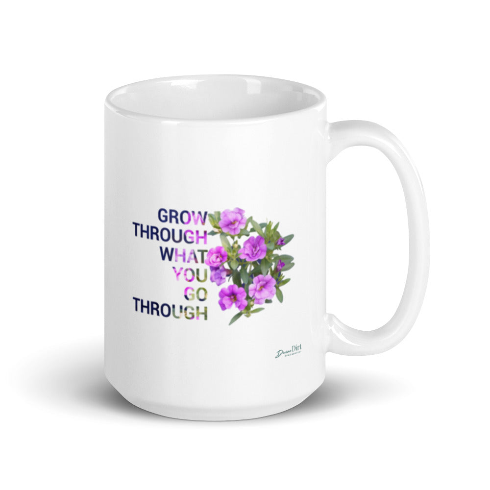 'Grow through what you go through' (11oz, 15oz)