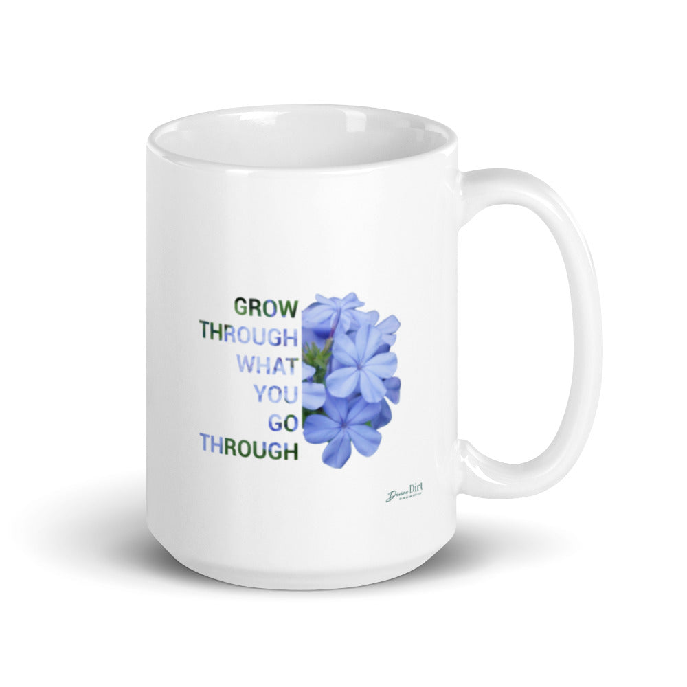 'Grow through what you go through' (11oz, 15oz)