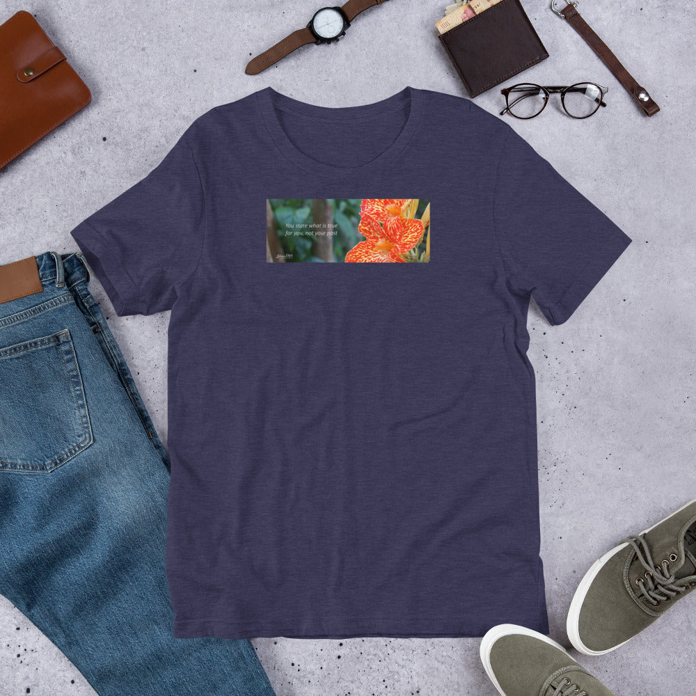 Dwarf Canna-Picasso  "You state what is true for you, not your past"  Short-Sleeve T-Shirt