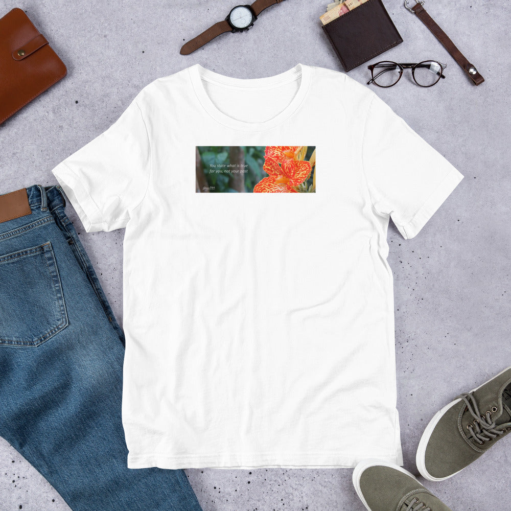 Dwarf Canna-Picasso  "You state what is true for you, not your past"  Short-Sleeve T-Shirt