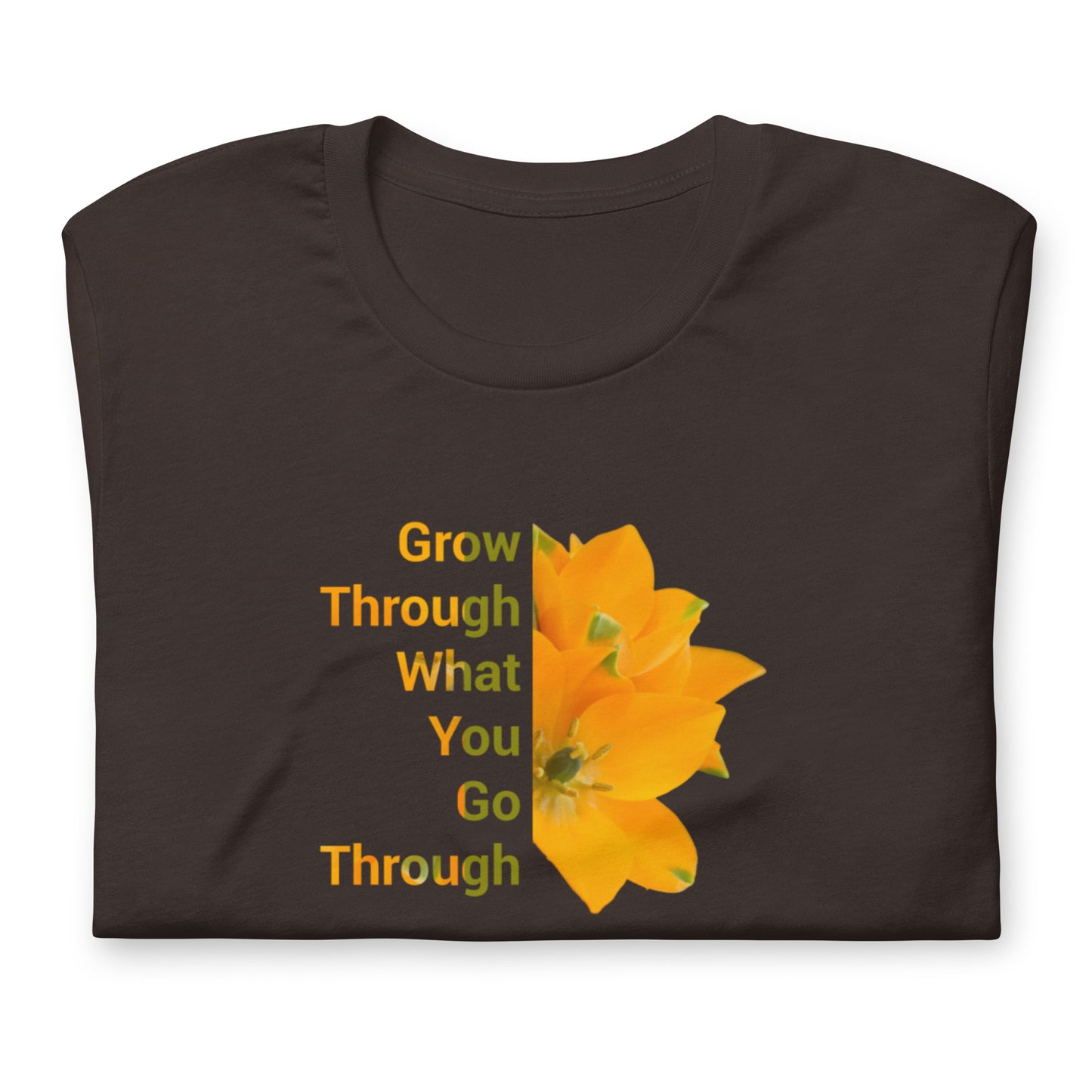 "Grow Through What You Go Through' Unisex t-shirt